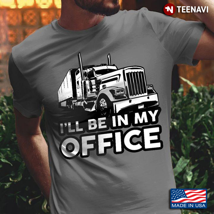 I'll Be In My Office Truck