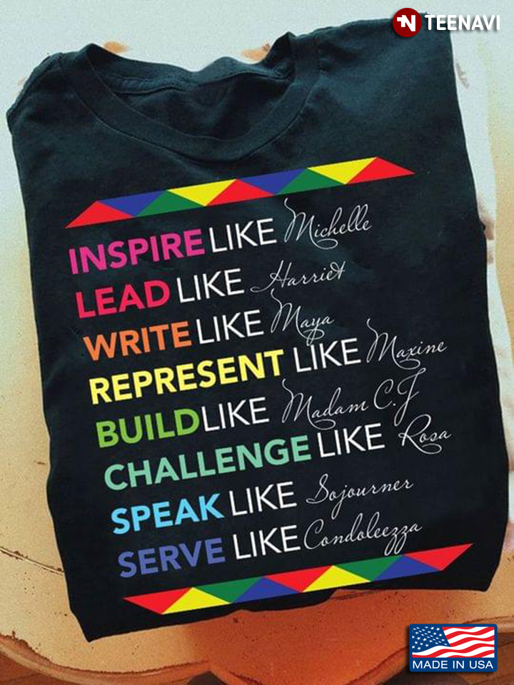 Inspire Like Michelle Lead Like Harriet Write Like Maya Build Like Madam Challenge Like Rosa