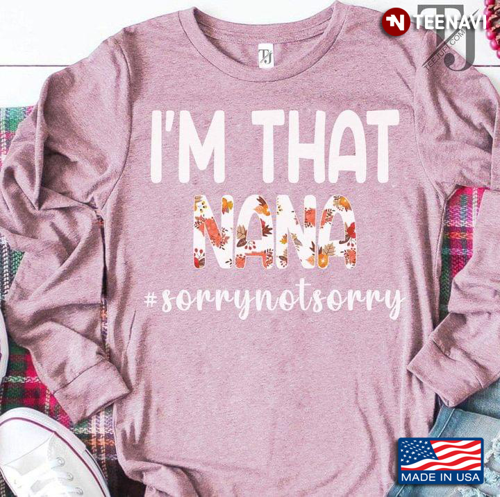 Im That Nana Sorrynotsorry