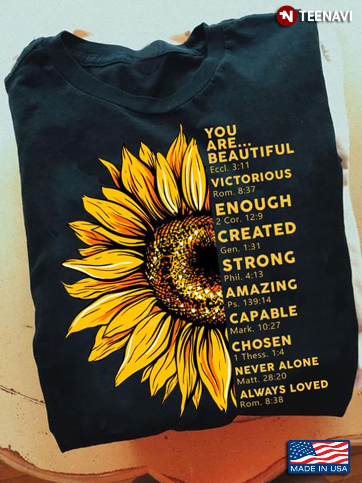 Sunflower You Are Beautiful Victorious Enough Created Strong Amazing Capable Chosen Never Alone
