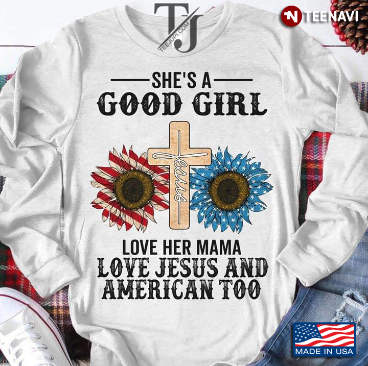 Cross Sunflower Flag She's A Good Girl Love Her Mama Love Jesus And American Too