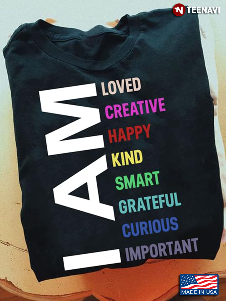 I Am Loved Creative Happy Kind Smart Grateful Curious Important