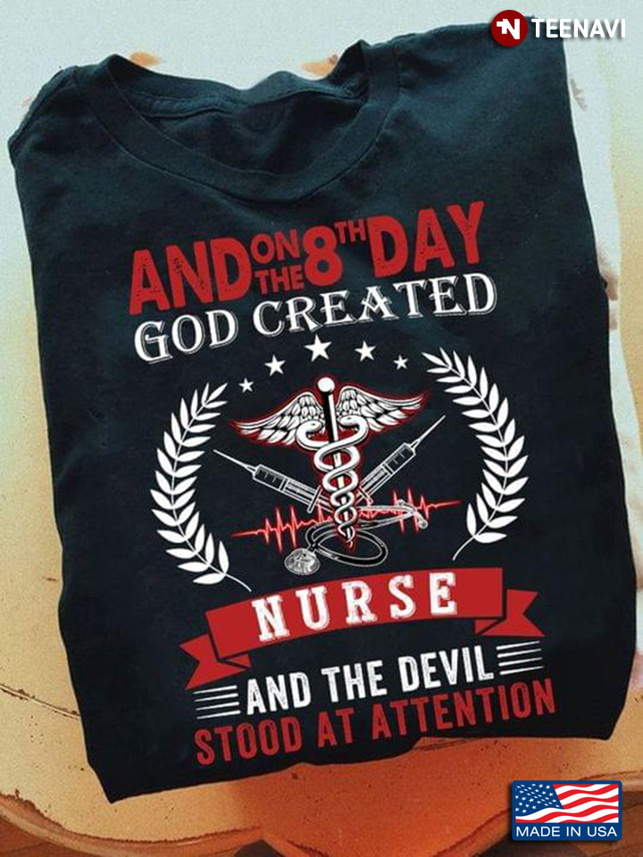 And On The 8th Day God Created Nurse And The Devil Stood At Attention