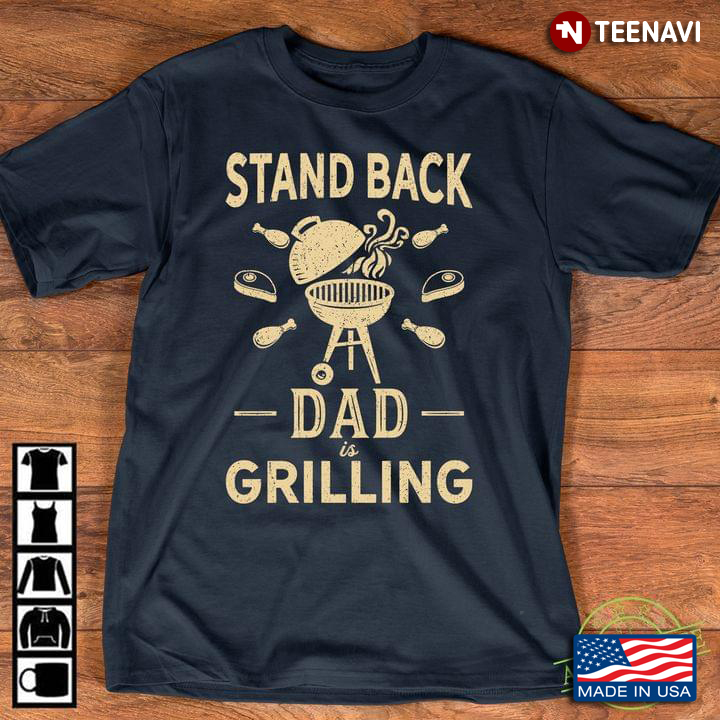 Stand Back Dad Is Grilling BBQ