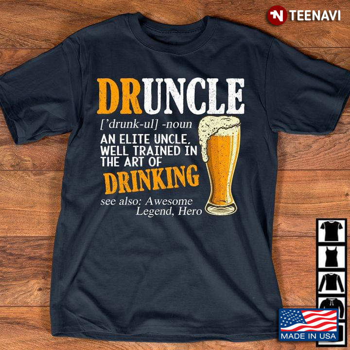 Druncle An Elite Uncle Well Trained In The Art Of Drinking
