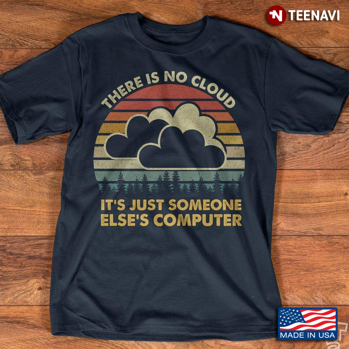 There Is No Cloud It's Just Someone Else's Computer Vintage