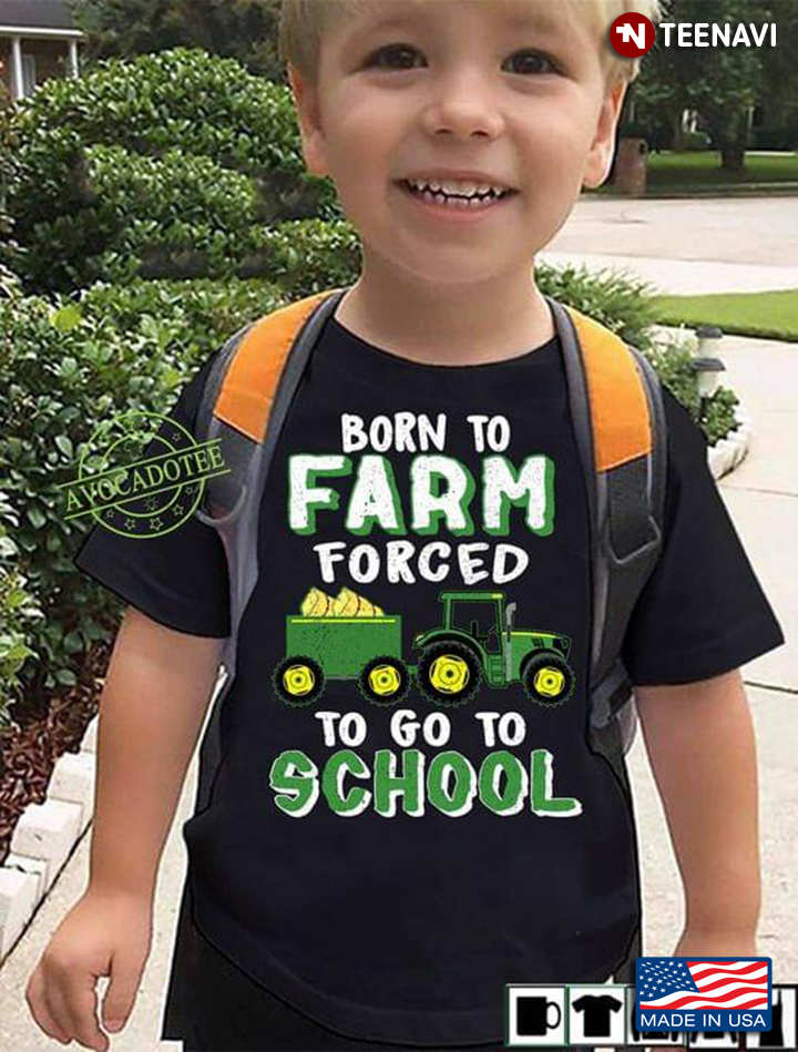 Born To Farm Forced To Go To School Tractor New Version
