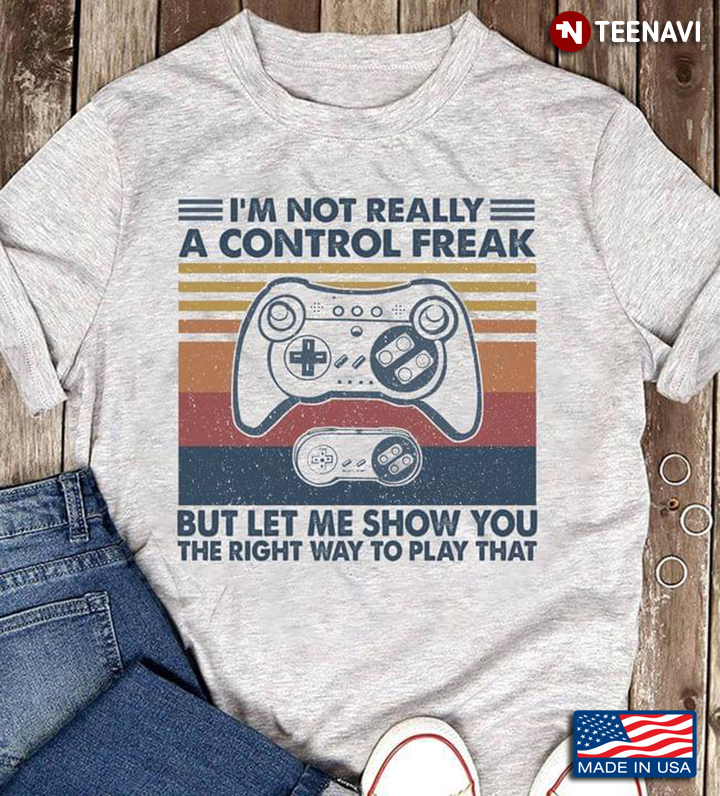 I'm Not Really A Control Freak But Let Me Show You The Right Way To Play That Video Games Vintage