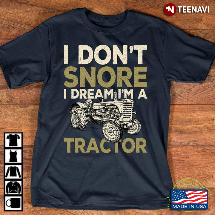 I Don't Snore I Dream I'm A Tractor New Design