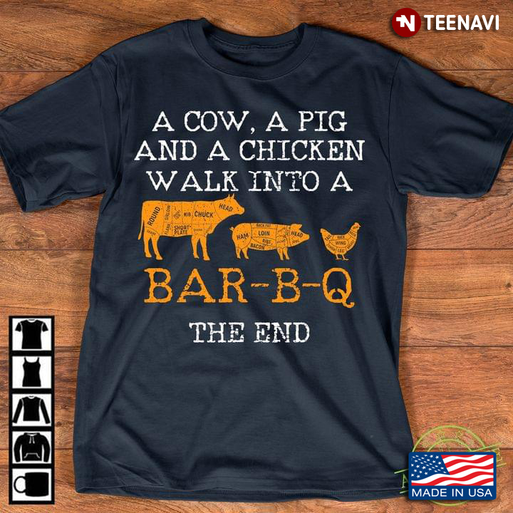 A Cow A Pig And A Chicken Walk Into A Bar-B-Q The End New Style