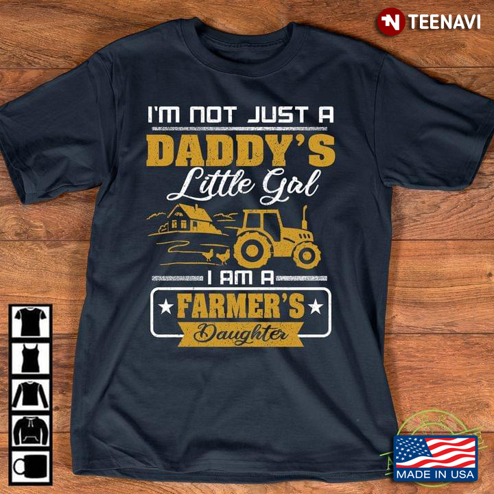I'm Not Just A Daddy's Little Girl I Am A Farmer's Daughter