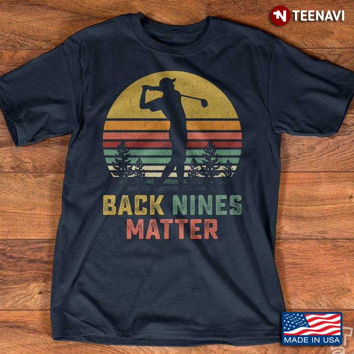 Back Nines Matter Golf Playing