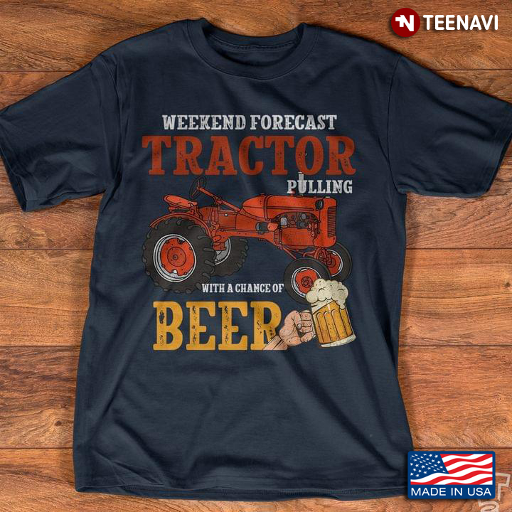 Weekend Forecast Tractor Pulling With A Chance Of Beer