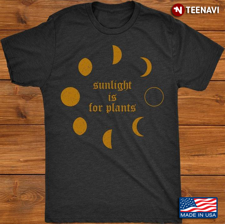Moon Phases Sunlight Is For Plants