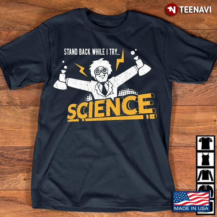 Stand Back While I Try Science