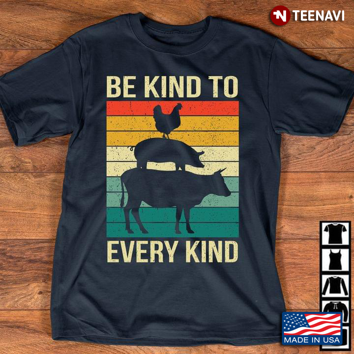 Chicken Pig Cow Be Kind To Every Kind Vegan