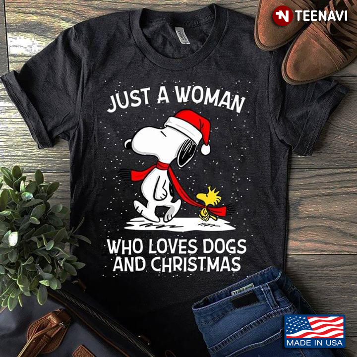 Just A Woman Who Loves Dogs And Christmas Snoopy And Woodstock