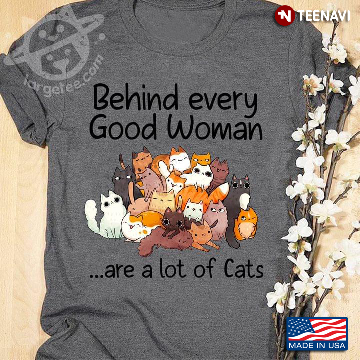 Behind Every Good Woman Are A Lot Of Cats New Version