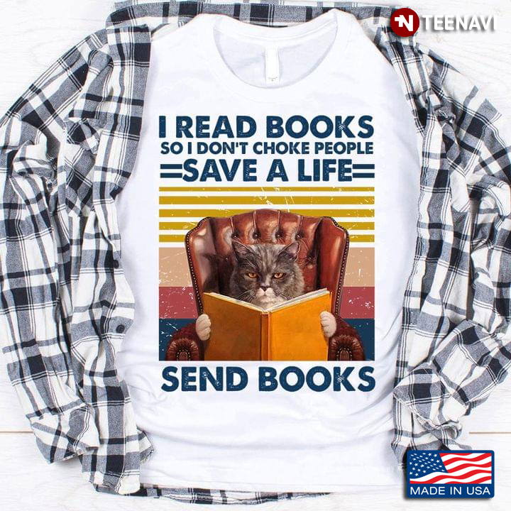 Cat I Read Books So I Don't Choke People Save A Life Send Books