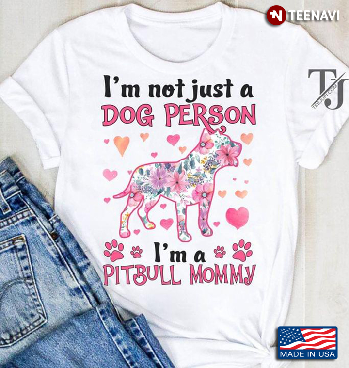 I'm Not Just A Dog Person I'm A Pitbull Mommy