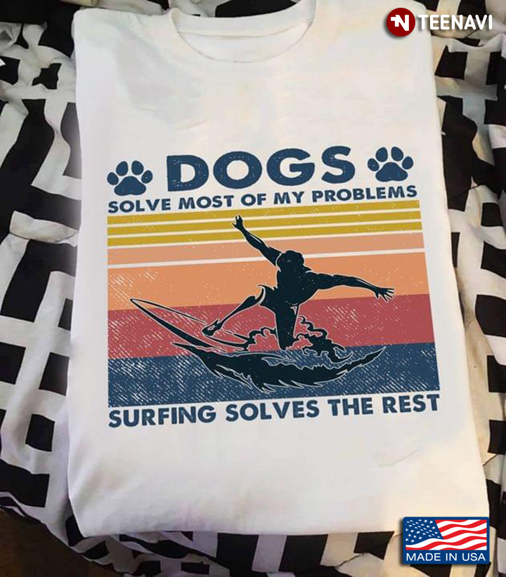 Dogs Solve Most Of My Problems Surfing Solves The Rest