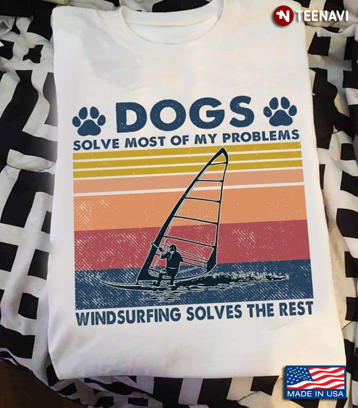 Dogs Solve Most Of My Problems Windsurfing Solves The Rest