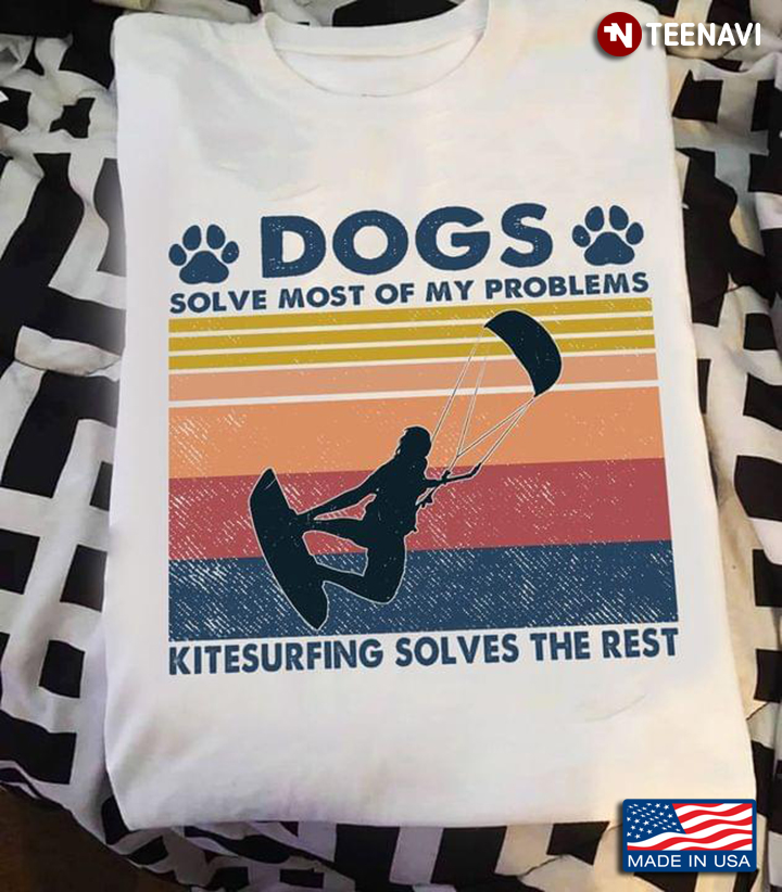 Dogs Solve Most Of My Problems Kitesurfing Solves The Rest