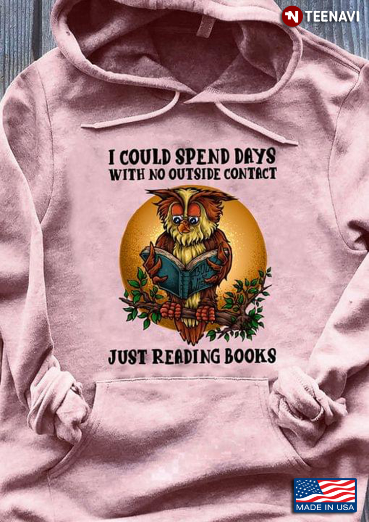 Owl I Could Spend Days With No Outside Contact Just Reading Books