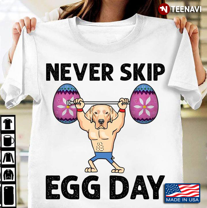 Never Skip Egg Day Labrador Weightlifting Easter Day