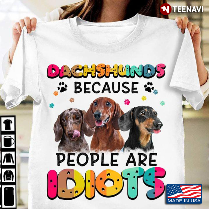 Dachshunds Because People Are Idiots