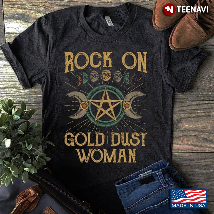 Rock On Gold Dust Woman Moon Phases