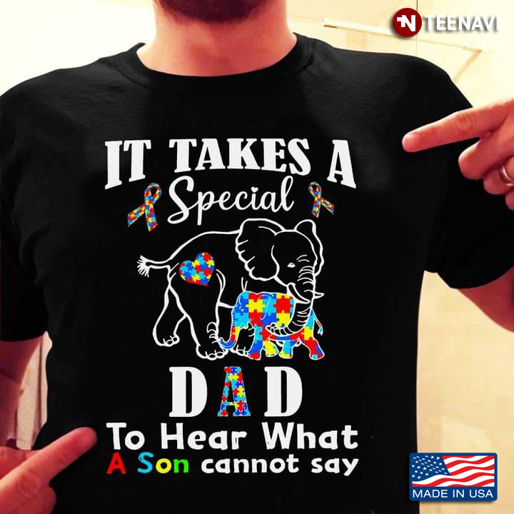 Autism Awareness Elephants It Takes A Special Dad To Hear What A Son Cannot Say