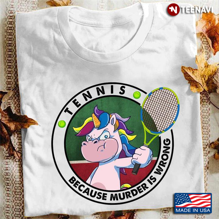 Unicorn Tennis Because Murder Is Wrong