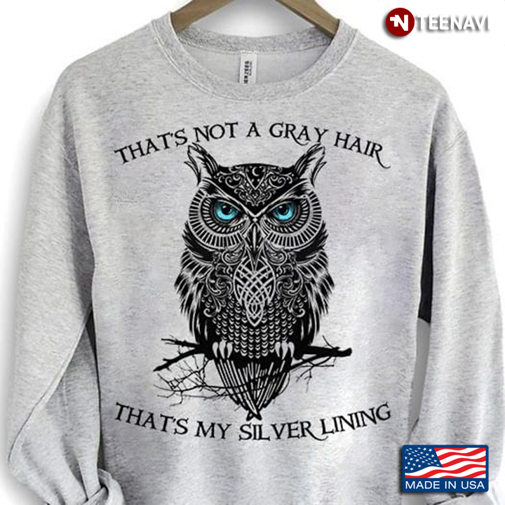 That's Not A Gray Hair That's My Silver Lining Owl