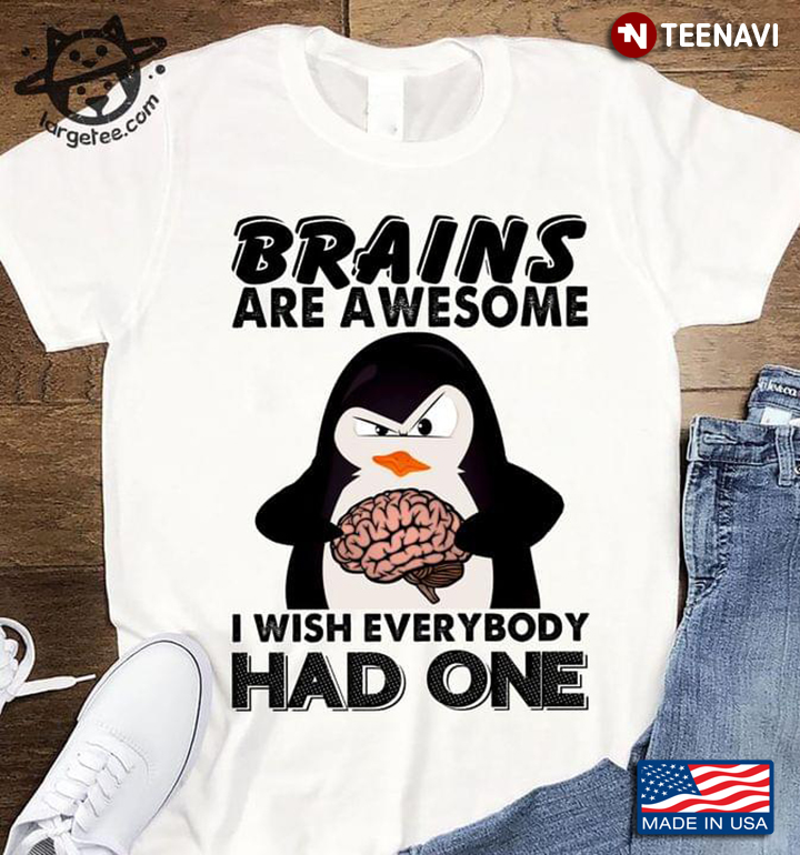 Penguin Brains Are Awesome I Wish Everybody Had One