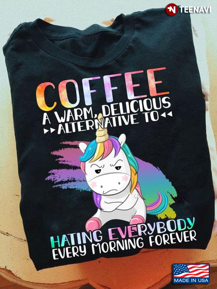 Unicorn Coffee A Warm Delicious Alternative To Hating Everybody Every Morning Forever