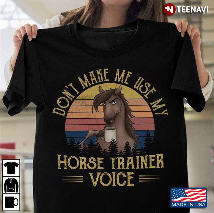 Don't Make Me Use My Horse Trainer Voice Vintage