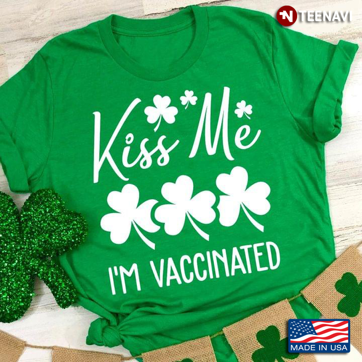 Kiss Me I'm Vaccinated Shamrock St. Patrick’s Day