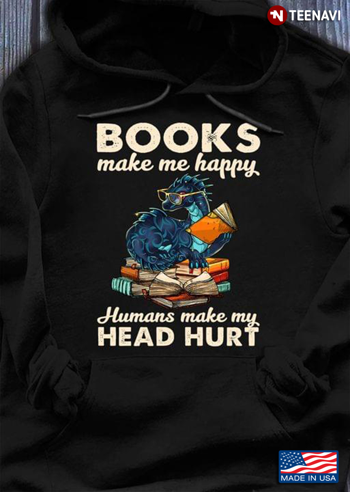 Reading Dragon Books Make Me Happy Humans Make My Head Hurt