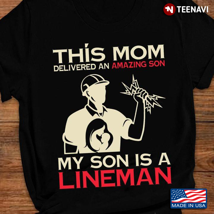 This Mom Delivered An Amazing Son My Son Is A Lineman