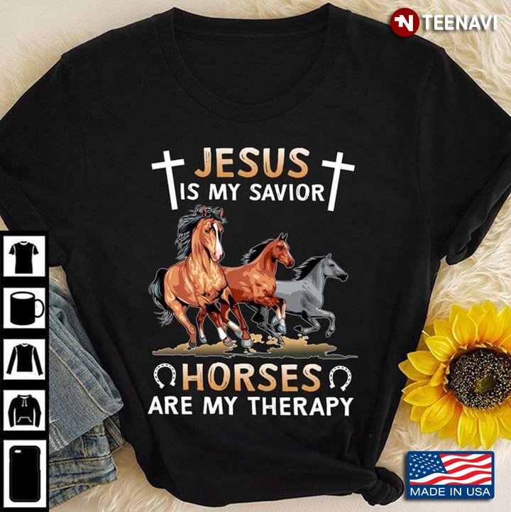 Jesus Is My Savior Horses Are My Therapy