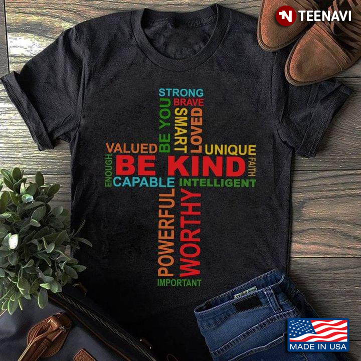Be Kind Strong Be You Brave Smart Loved Unique Faith Intelligent Powerful Worthy