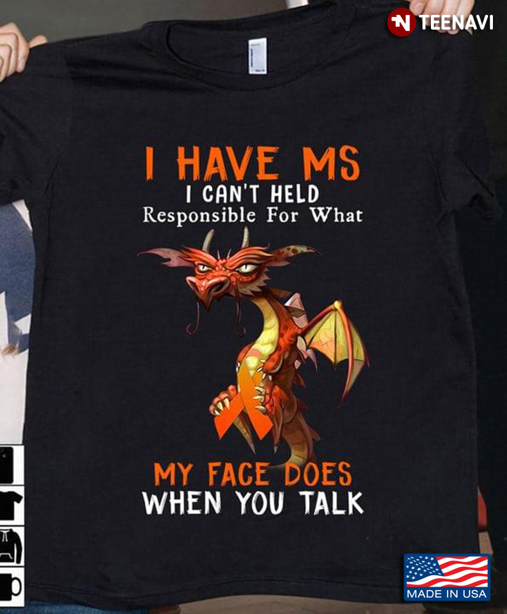 Dragon I Have MS I Can't Held Responsible For What My Face Does When You Talk