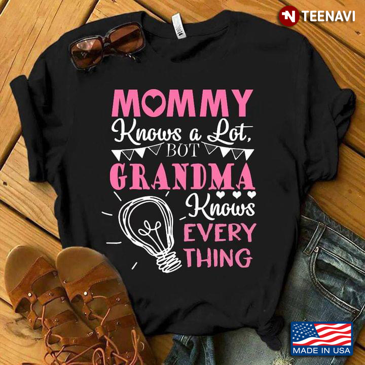 Mommy Knows A Lot But Grandma Knows Everything