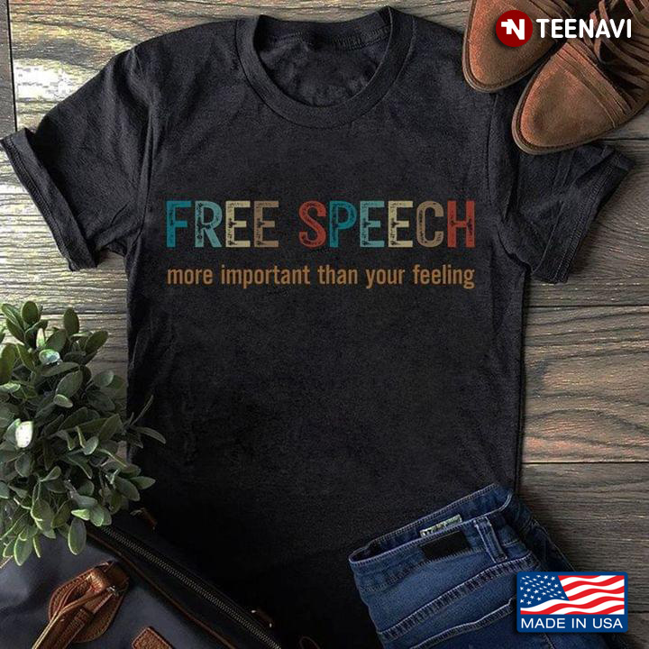 Free Speech More Important Than Your Feeling