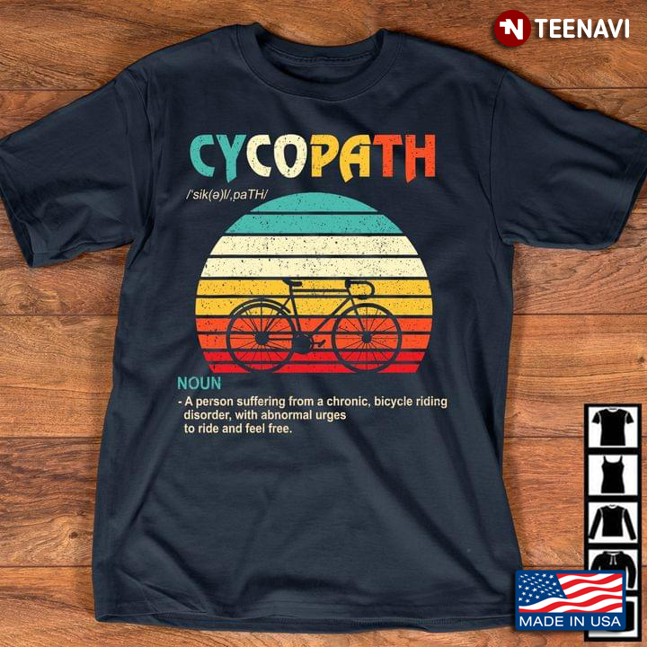 Cycopath Noun A Person Suffering From Chronic Bike Riding Disorder With Abnormal Urges To Ride