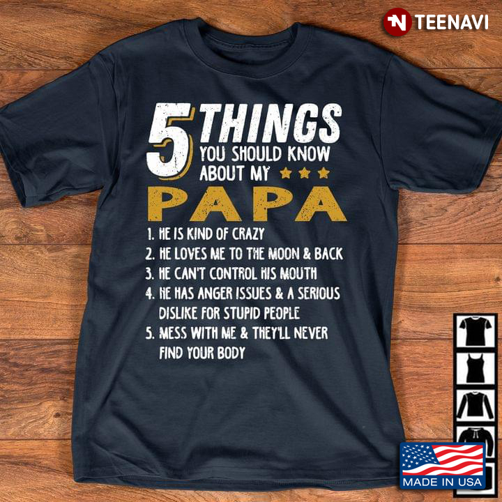 5 Things You Should Know About My Papa He Is Kind Of Crazy He Loves Me To The Moon & Back New Style