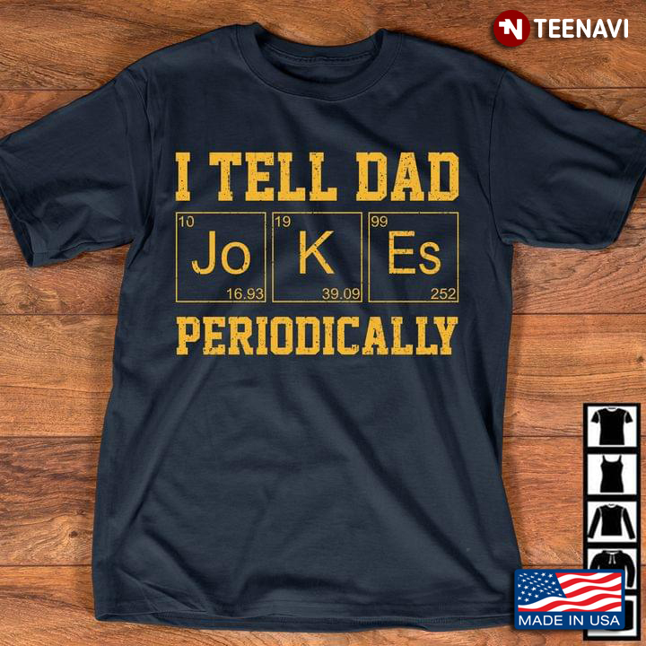 I Tell Dad Jokes Periodically Table Element New Version
