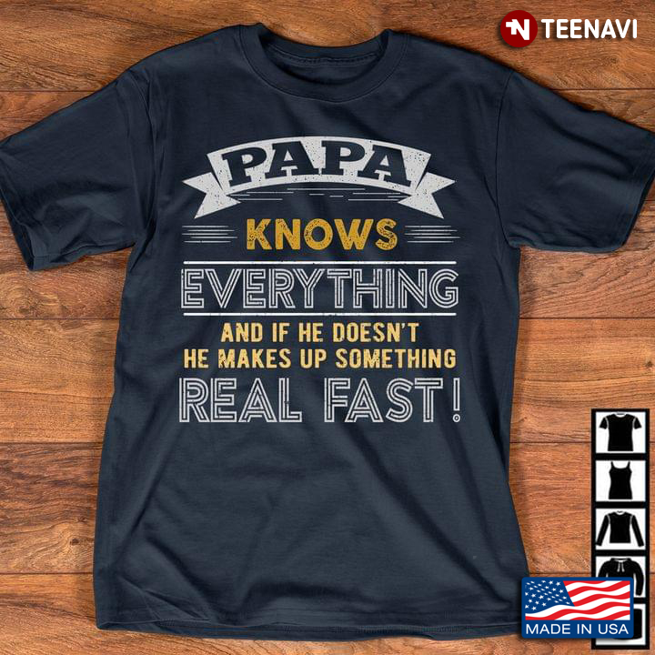 Papa Knows Everything If He Doesn’t Know He Makes Stuff Up Really Fast New Version