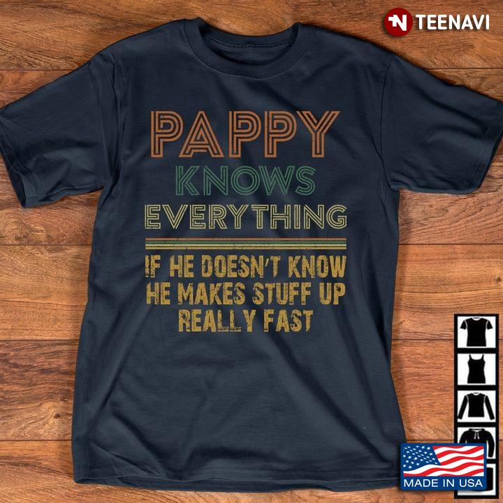 Pappy Knows Everything If He Doesn't Know He Makes Stuff Up Reaaly Fast